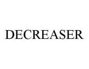 DECREASER