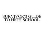 SURVIVOR'S GUIDE TO HIGH SCHOOL