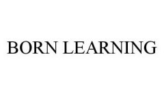 BORN LEARNING