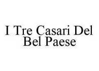 I TRE CASARI DEL BEL PAESE