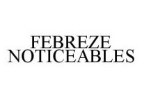 FEBREZE NOTICEABLES