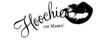 HOOCHIES OH MAMA!