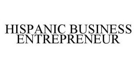 HISPANIC BUSINESS ENTREPRENEUR