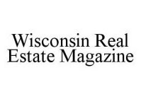 WISCONSIN REAL ESTATE MAGAZINE