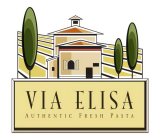 VIA ELISA AUTHENTIC FRESH PASTA