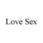 LOVE SEX