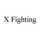 X FIGHTING