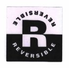R REVERSIBLE REVERSIBLE