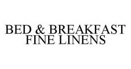 BED & BREAKFAST FINE LINENS