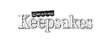 CREATING KEEPSAKES