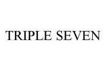 TRIPLE SEVEN