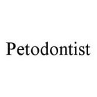 PETODONTIST