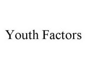 YOUTH FACTORS