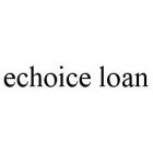 ECHOICE LOAN