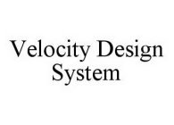 VELOCITY DESIGN SYSTEM