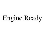 ENGINE READY
