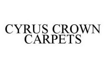 CYRUS CROWN CARPETS