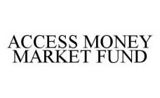 ACCESS MONEY MARKET FUND