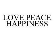 LOVE PEACE HAPPINESS