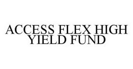 ACCESS FLEX HIGH YIELD FUND