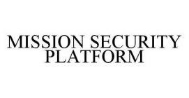 MISSION SECURITY PLATFORM
