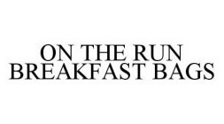 ON THE RUN BREAKFAST BAGS