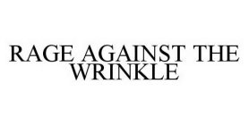 RAGE AGAINST THE WRINKLE