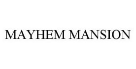 MAYHEM MANSION