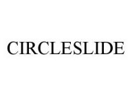 CIRCLESLIDE