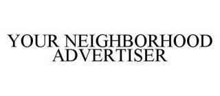 YOUR NEIGHBORHOOD ADVERTISER