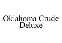 OKLAHOMA CRUDE DELUXE