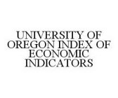 UNIVERSITY OF OREGON INDEX OF ECONOMIC INDICATORS