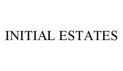 INITIAL ESTATES