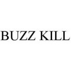 BUZZ KILL
