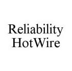 RELIABILITY HOTWIRE