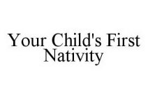 YOUR CHILD'S FIRST NATIVITY