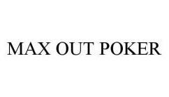 MAX OUT POKER