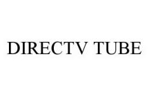 DIRECTV TUBE
