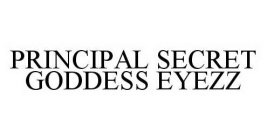 PRINCIPAL SECRET GODDESS EYEZZ