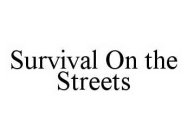 SURVIVAL ON THE STREETS