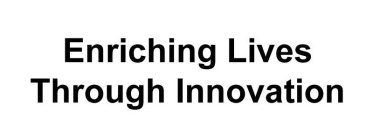 ENRICHING LIVES THROUGH INNOVATION