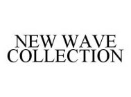 NEW WAVE COLLECTION