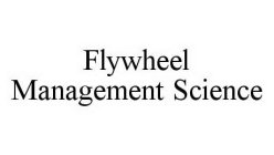 FLYWHEEL MANAGEMENT SCIENCE