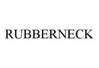 RUBBERNECK