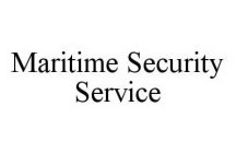 MARITIME SECURITY SERVICE