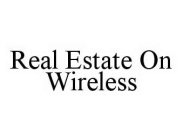 REAL ESTATE ON WIRELESS