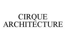 CIRQUE ARCHITECTURE