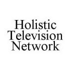 HOLISTIC TELEVISION NETWORK