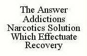 THE ANSWER ADDICTIONS NARCOTICS SOLUTION WHICH EFFECTUATE RECOVERY