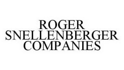 ROGER SNELLENBERGER COMPANIES